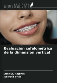 Evaluacin Cefalomtrica De La Dimensin Vertical Rajbhoj, Amit A. Ediciones Nuestro Conocimiento