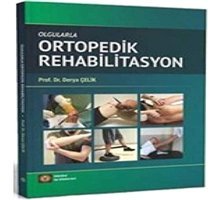 Olgularla Ortopedik Rehabilitasyon Derya Çelik İstanbul Tıp Kitabevi