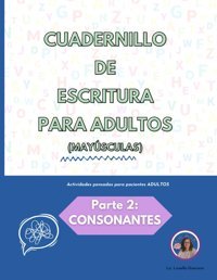 Cuadernillo De Escritura Para Adultos (Consonantes): Actividades Para Rehabilitar La Escritura Y La Conversin Fonema-Grafema (Cuadernillos De Escritura) Guerrero, Luisella Independently Publıshed