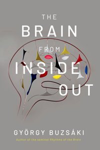 The Brain From Inside Out Buzsaki, Gyorgy Oxford Unıversıty Press