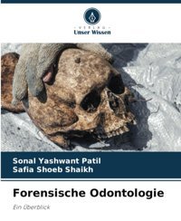 Forensische Odontologie: Ein Überblick Patil, Sonal Yashwant Verlag Unser Wissen