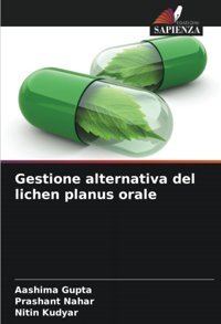 Gestione Alternativa Del Lichen Planus Orale Gupta, Aashima Edizioni Sapienza