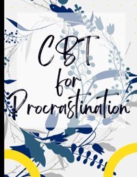 Cbt For Procrastination: Your Guide To Free For Cbt For Procrastination|Deal With Stress, Anxiety & Face The World |Appreciate Yourself Today Redzwan, Wanih Independently Publıshed