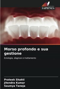 Morso Profondo E Sua Gestione: Eziologia, Diagnosi E Trattamento Shaktı, Prateek Edizioni Sapienza