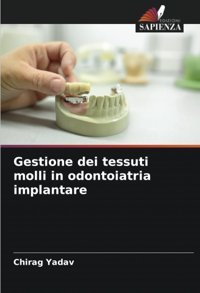 Gestione Dei Tessuti Molli İn Odontoiatria İmplantare Yadav, Chirag Edizioni Sapienza