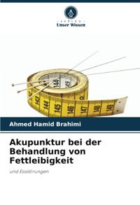 Akupunktur Bei Der Behandlung Von Fettleibigkeit: Und Essstörungen Brahimi, Ahmed Hamid Verlag Unser Wissen