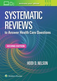 Systematic Reviews To Answer Health Care Questions Nelson, Heidi D. Wolters Kluwer Health