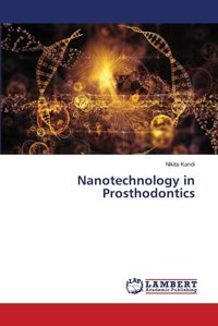 Nanotechnology İn Prosthodontics: De Kandi, Nikita Lap Lambert Academic Publishing