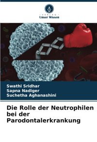 Die Rolle Der Neutrophilen Bei Der Parodontalerkrankung Sridhar, Swathi Verlag Unser Wissen