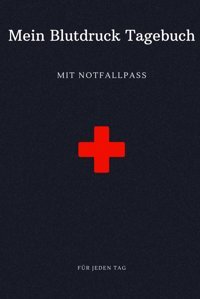 Mein Blutdruck Tagebuch: Mit Notfallpass Eitel, Daniel Independently Publıshed