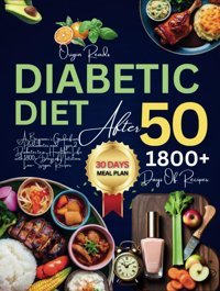 Dıabetıc Dıet After 50: A Beginner'S Guide From Prediabetes And Type 2 Diabetes To A Healthier Life With 1800+ Days Of Nutritious Low-Sugar Recipes. Reads, Origin Independently Publıshed