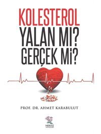 Kolesterol Yalan Mı? Gerçek Mi? Ahmet Karabulut Nergiz Yayınları