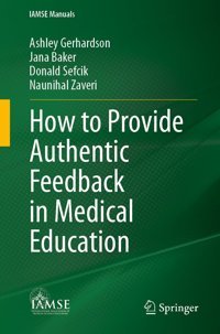 How To Provide Authentic Feedback İn Medical Education (Iamse Manuals) Gerhardson, Ashley Springer