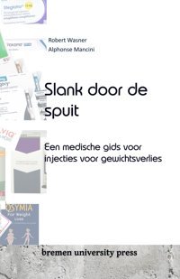 Slank Door De Spuit: Een Medische Gids Voor İnjecties Voor Gewichtsverlies Wasner, Robert Bremen University Press