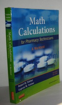 Math Calculations For Pharmacy Technicians: A Worktext Fulcher, Robert M. Saunders