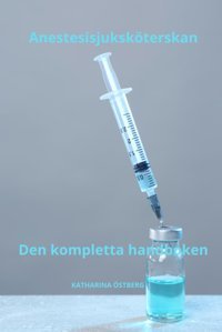 Anestesisjuksköterskan Den Kompletta Handboken (Omvrdnad Med Katharina Östberg) Östberg, Katharına Independently Publıshed