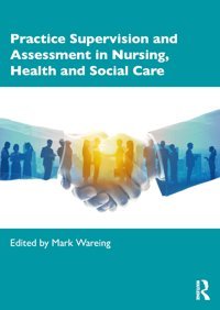 Practice Supervision And Assessment İn Nursing, Health And Social Care Routledge