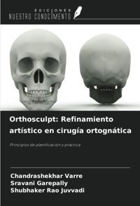 Orthosculpt: Refinamiento Artstico En Ciruga Ortogntica: Principios De Planificacin Y Prctica Varre, Chandrashekhar Ediciones Nuestro Conocimiento