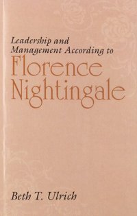 Leadership And Management According To Florence Nightingale Beth T. Ulrich Pearson