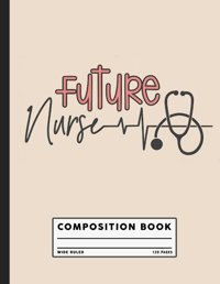 Future Nurse, Registered Nurse Rn Nursing School Composition Book Blasingim, William Independently Publıshed