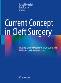 Current Concept İn Cleft Surgery: Moving Toward Excellence Of Outcome And Reducing The Burden Of Care Springer