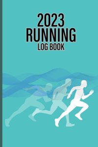 2023 Running Log Book: Record Your Daily Running Achievements İn A Weekly Running Logbook For Time And Miles Shilpi, Mary Independently Publıshed