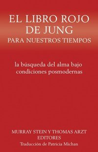 El Libro Rojo De Jung Para Nuestros Tiempos: La Bsqueda Del Alma Bajo Condiciones Posmodernas (Spanish Edition) Chiron Publications