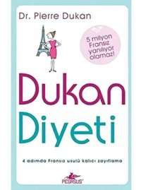 Dukan Diyeti: 4 Adımda Fransız Usulü Kalıcı Zayıflama Pierre Dukan Pegasus Yayınları