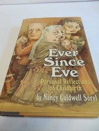 Ever Since Eve: Personal Reflections On Choldbirth Sorel, Nancy Caldwell Oxford Unıversıty Press