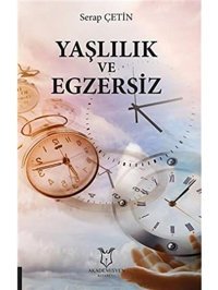 Yaşlılık Ve Egzersiz Serap Çetin Akademisyen Kitabevi