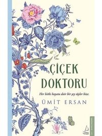 Çiçek Doktoru: Her Bitki Hayata Dair Bir Şey Söyler Bize Ümit Ersan Destek Yayın Grubu