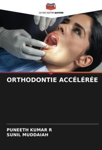 Orthodontıe Acclre: De Kumar R, Puneeth Editions Notre Savoir
