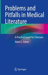 Problems And Pitfalls İn Medical Literature: A Practical Guide For Clinicians Cohen, Adam L. Springer