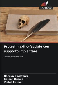 Protesi Maxillo-Facciale Con Supporto İmplantare: Protesi Portate Alla Vita Kagathara, Daivika Edizioni Sapienza