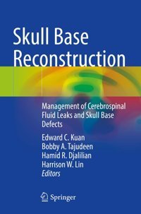 Skull Base Reconstruction: Management Of Cerebrospinal Fluid Leaks And Skull Base Defects Springer
