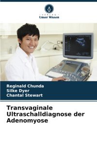 Transvaginale Ultraschalldiagnose Der Adenomyose Chunda, Reginald Verlag Unser Wissen
