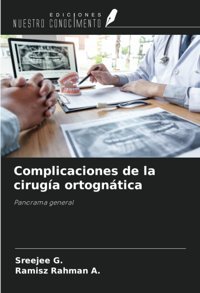 Complicaciones De La Ciruga Ortogntica: Panorama General G., Sreejee Ediciones Nuestro Conocimiento