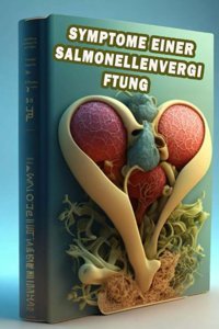 Symptome Einer Salmonellenvergiftung: Identifizieren Sie Symptome Einer Salmonellenvergiftung Bekmpfen Sie Lebensmittelbedingte Krankheiten Und Flüssigkeitszufuhr! Somsuzen, Jacub Independently Publıshed