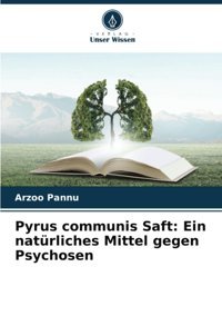 Pyrus Communis Saft: Ein Natürliches Mittel Gegen Psychosen: De Pannu, Arzoo Verlag Unser Wissen