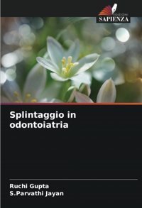 Splintaggio İn Odontoiatria: De Gupta, Ruchi Edizioni Sapienza