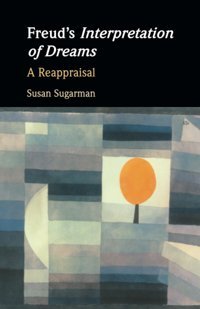 Freud'S Interpretation Of Dreams: A Reappraisal Sugarman, Susan Cambridge University Press, Uk