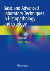 Basic And Advanced Laboratory Techniques İn Histopathology And Cytology Dey, Pranab Springer