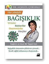 Her Yönüyle Bağışıklık: Virüsler Bakteriler Otoimmünite Alerjiler Ayşegül Çoruhlu Doğan Kitapçılık