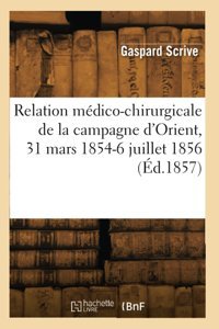 Relation Mdico-Chirurgicale De La Campagne D'Orient, 31 Mars 1854-6 Juillet 1856 (D.1857) Scrive, Gaspard Hachette Livre Bnf