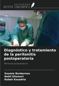 Diagnstico Y Tratamiento De La Peritonitis Postoperatoria: Peritonitis Postoperatoria Benbernou, Soumia Ediciones Nuestro Conocimiento