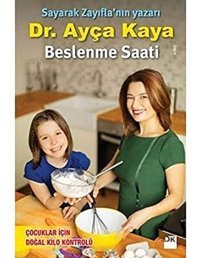Beslenme Saati: Çocuklar İçin Doğal Kilo Kontrolü Ayça Kaya Doğan Kitapçılık