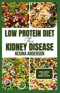 Low Protein Diet For Kidney Disease: Delicious Low Sodium Recipes And Meal Plan To Manage Chronic Kidney Disease & Avoid Dialysis Anderson, Regina Independently Publıshed