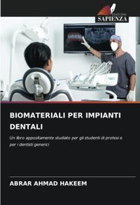 Bıomaterıalı Per Impıantı Dentalı: Un Libro Appositamente Studiato Per Gli Studenti Di Protesi E Per İ Dentisti Generici Hakeem, Abrar Ahmad Edizioni Sapienza
