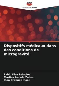 Dispositifs Mdicaux Dans Des Conditions De Microgravit Diaz Palacios, Fabio Editions Notre Savoir