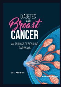 Diabetes And Breast Cancer: An Analysis Of Signaling Pathways Bala, Asis Bentham Science Publishers